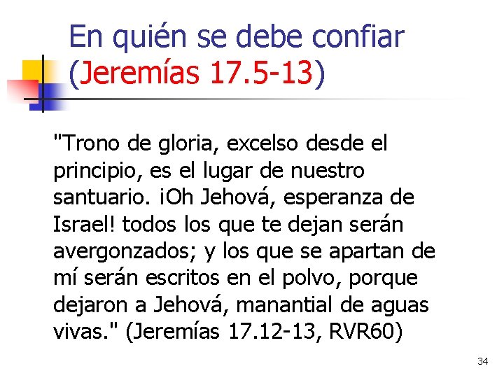 En quién se debe confiar (Jeremías 17. 5 -13) "Trono de gloria, excelso desde