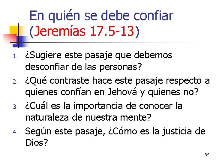 En quién se debe confiar (Jeremías 17. 5 -13) 1. 2. 3. 4. ¿Sugiere
