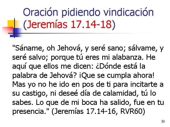 Oración pidiendo vindicación (Jeremías 17. 14 -18) "Sáname, oh Jehová, y seré sano; sálvame,