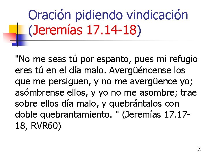 Oración pidiendo vindicación (Jeremías 17. 14 -18) "No me seas tú por espanto, pues