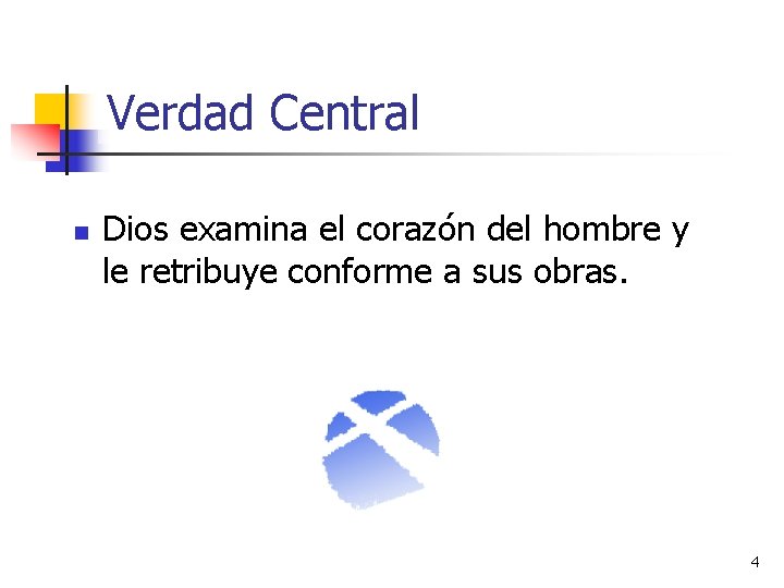 Verdad Central n Dios examina el corazón del hombre y le retribuye conforme a