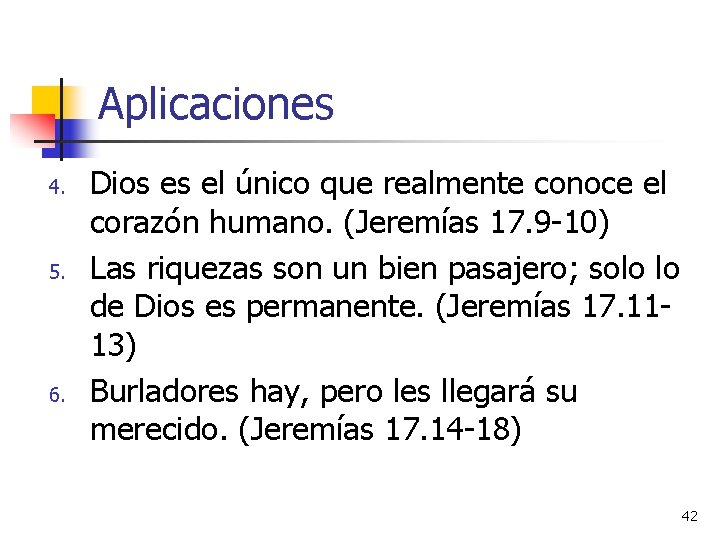 Aplicaciones 4. 5. 6. Dios es el único que realmente conoce el corazón humano.