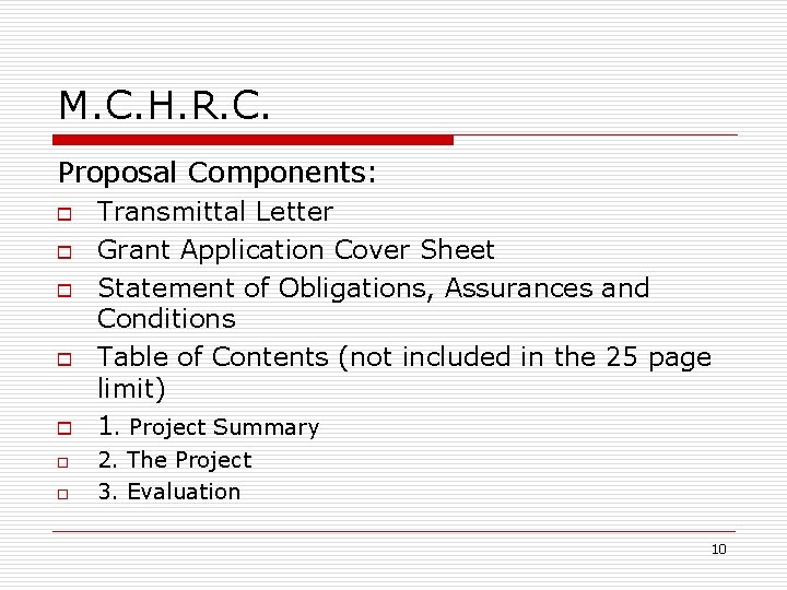 M. C. H. R. C. Proposal Components: o o o o Transmittal Letter Grant M. C. H. R. C. Proposal Components: o o o o Transmittal Letter Grant