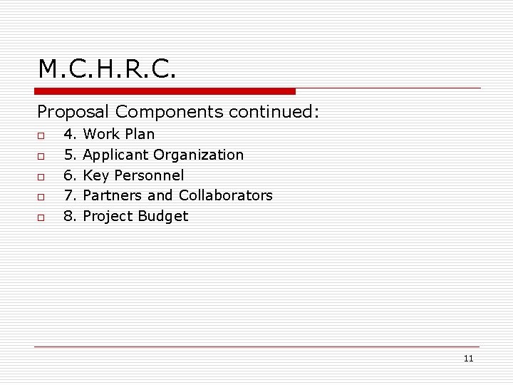 M. C. H. R. C. Proposal Components continued: o o o 4. 5. 6. M. C. H. R. C. Proposal Components continued: o o o 4. 5. 6.