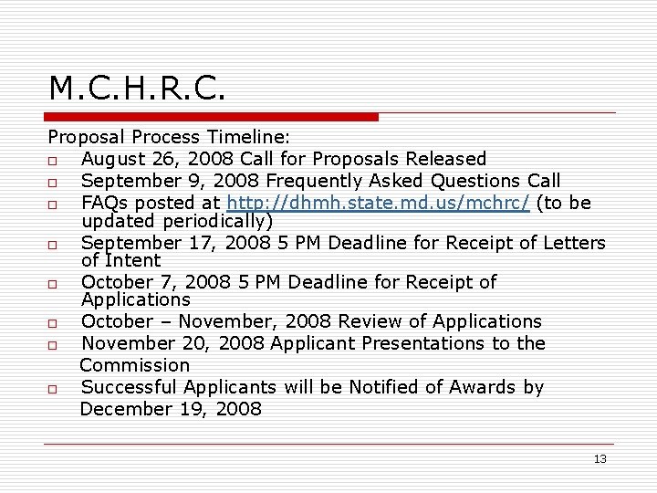 M. C. H. R. C. Proposal Process Timeline: o August 26, 2008 Call for M. C. H. R. C. Proposal Process Timeline: o August 26, 2008 Call for