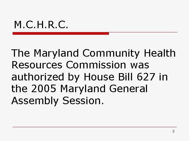 M. C. H. R. C. The Maryland Community Health Resources Commission was authorized by M. C. H. R. C. The Maryland Community Health Resources Commission was authorized by