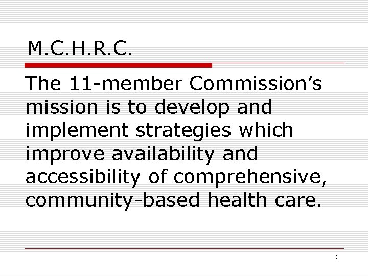 M. C. H. R. C. The 11 -member Commission’s mission is to develop and M. C. H. R. C. The 11 -member Commission’s mission is to develop and