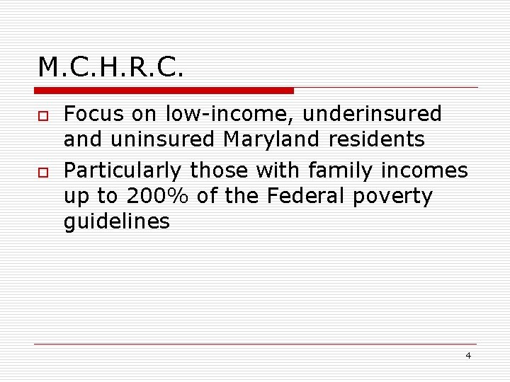 M. C. H. R. C. o o Focus on low-income, underinsured and uninsured Maryland M. C. H. R. C. o o Focus on low-income, underinsured and uninsured Maryland