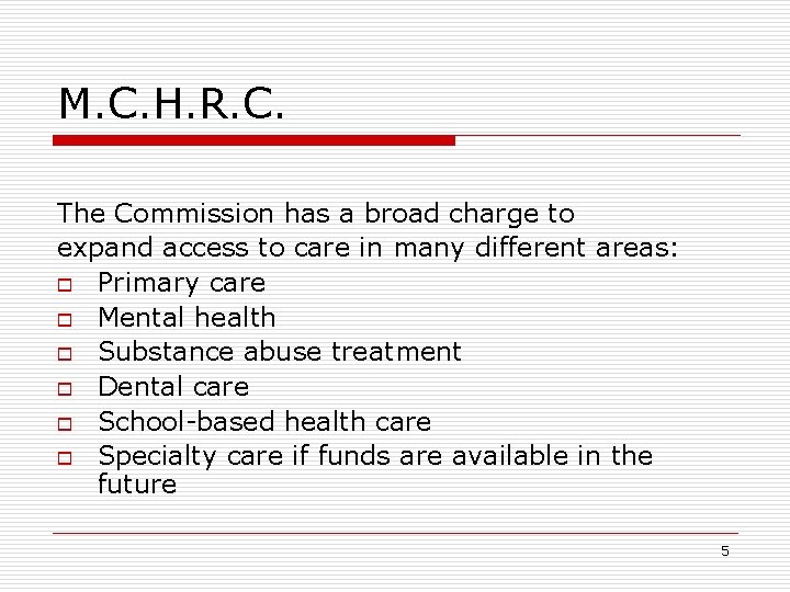 M. C. H. R. C. The Commission has a broad charge to expand access M. C. H. R. C. The Commission has a broad charge to expand access