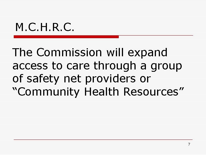 M. C. H. R. C. The Commission will expand access to care through a M. C. H. R. C. The Commission will expand access to care through a