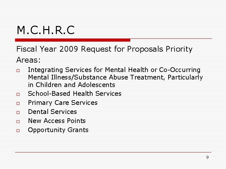 M. C. H. R. C Fiscal Year 2009 Request for Proposals Priority Areas: o M. C. H. R. C Fiscal Year 2009 Request for Proposals Priority Areas: o