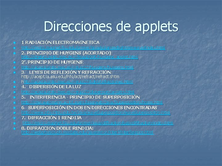 Direcciones de applets n n n n 1 RADIACIÓN ELECTROMAGNETICA http: //micro. magnet. fsu.