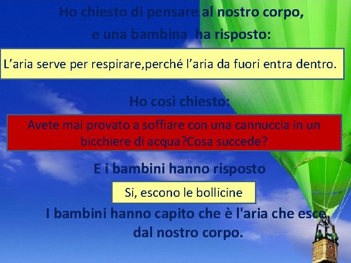 Ho chiesto di pensare al nostro corpo, e una bambina ha risposto: L’aria serve Ho chiesto di pensare al nostro corpo, e una bambina ha risposto: L’aria serve