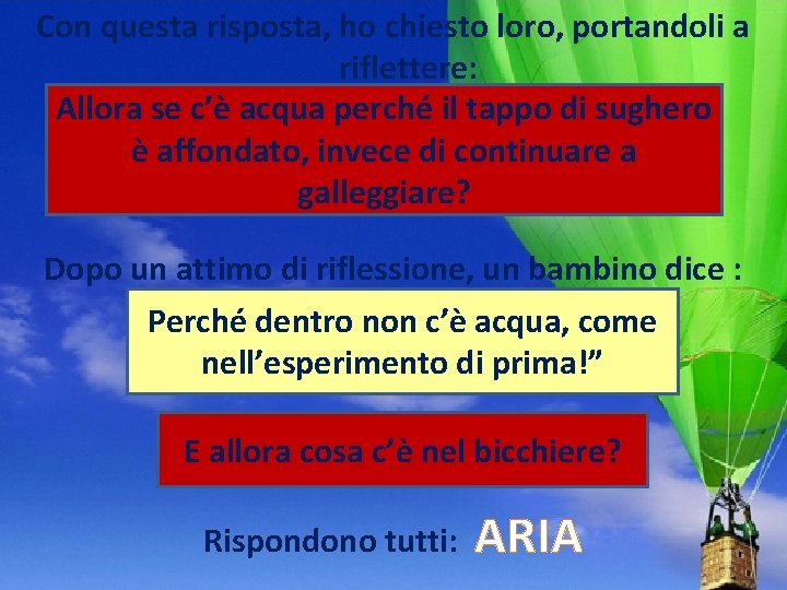 Con questa risposta, ho chiesto loro, portandoli a riflettere: Allora se c’è acqua perché Con questa risposta, ho chiesto loro, portandoli a riflettere: Allora se c’è acqua perché
