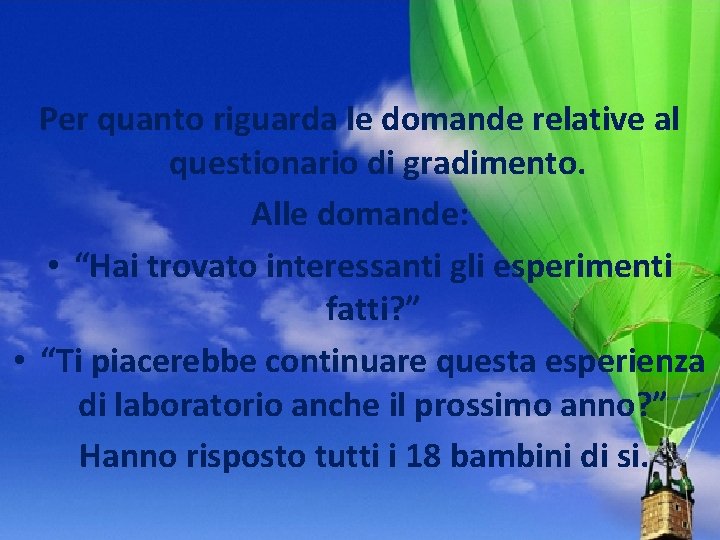 Per quanto riguarda le domande relative al questionario di gradimento. Alle domande: • “Hai Per quanto riguarda le domande relative al questionario di gradimento. Alle domande: • “Hai