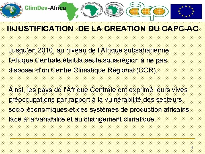 II/JUSTIFICATION DE LA CREATION DU CAPC-AC Jusqu’en 2010, au niveau de l’Afrique subsaharienne, l’Afrique