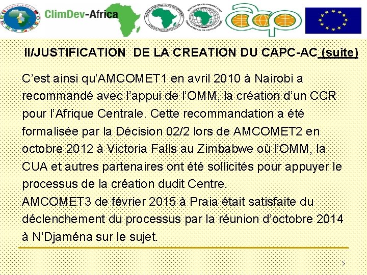 II/JUSTIFICATION DE LA CREATION DU CAPC-AC (suite) C’est ainsi qu’AMCOMET 1 en avril 2010