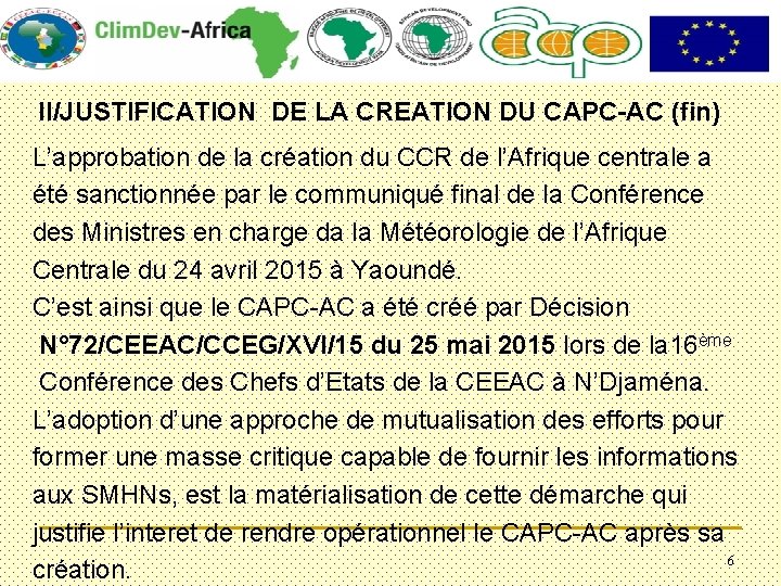 II/JUSTIFICATION DE LA CREATION DU CAPC-AC (fin) L’approbation de la création du CCR de