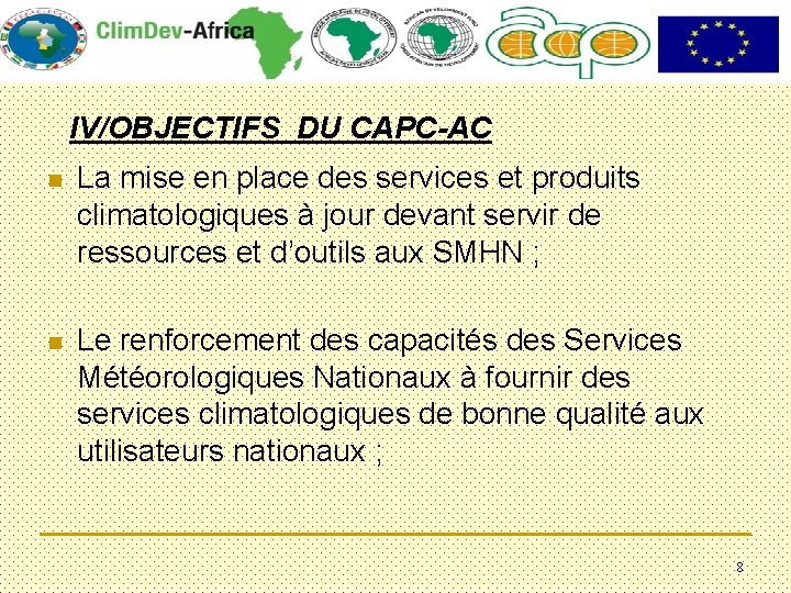 IV/OBJECTIFS DU CAPC-AC n La mise en place des services et produits climatologiques à