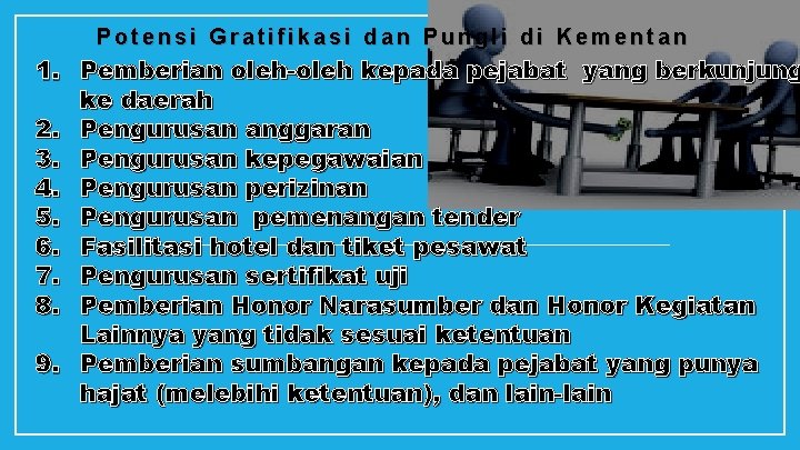 Potensi Gratifikasi dan Pungli di Kementan 1. Pemberian oleh-oleh kepada pejabat yang berkunjung ke