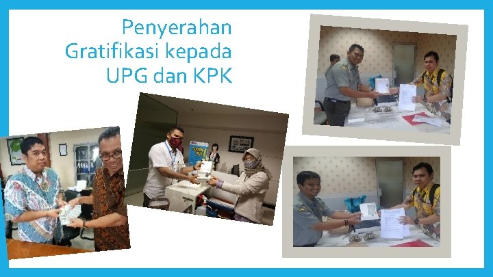 Penyerahan Gratifikasi kepada UPG dan KPK 