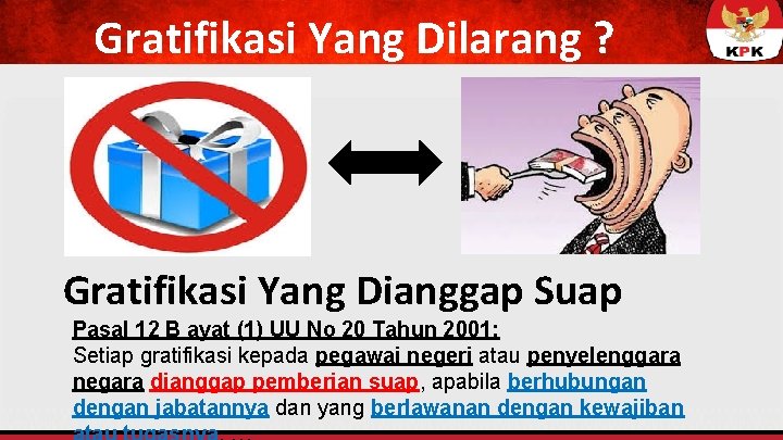 Gratifikasi Yang Dilarang ? Gratifikasi Yang Dianggap Suap Pasal 12 B ayat (1) UU