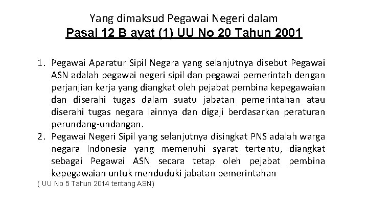 Yang dimaksud Pegawai Negeri dalam Pasal 12 B ayat (1) UU No 20 Tahun