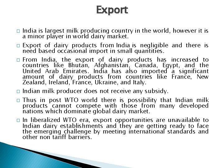 Export � � � India is largest milk producing country in the world, however