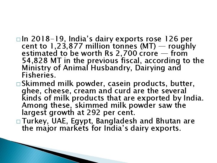 � In 2018 -19, India’s dairy exports rose 126 per cent to 1, 23,