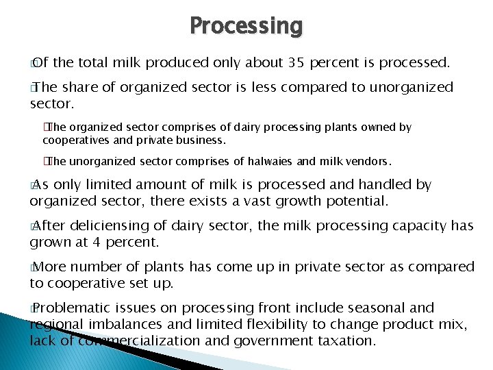 Processing � Of the total milk produced only about 35 percent is processed. �