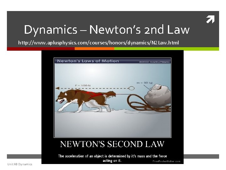 Dynamics – Newton’s 2 nd Law http: //www. aplusphysics. com/courses/honors/dynamics/N 2 Law. html Unit