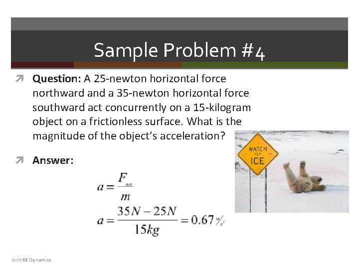 Sample Problem #4 Question: A 25 -newton horizontal force northward and a 35 -newton