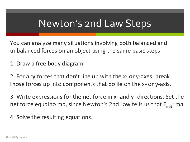 Newton’s 2 nd Law Steps You can analyze many situations involving both balanced and
