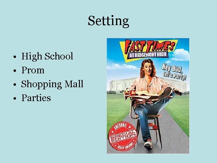 Setting • • High School Prom Shopping Mall Parties 