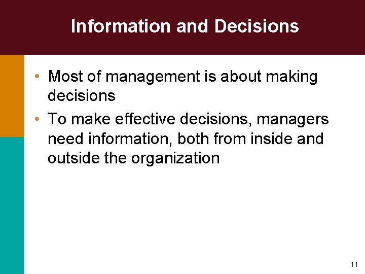 Information and Decisions • Most of management is about making decisions • To make