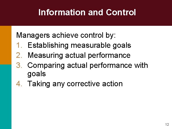 Information and Control Managers achieve control by: 1. Establishing measurable goals 2. Measuring actual