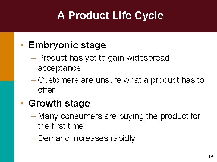 A Product Life Cycle • Embryonic stage – Product has yet to gain widespread