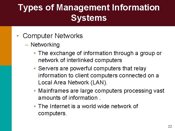 Types of Management Information Systems • Computer Networks – Networking • The exchange of