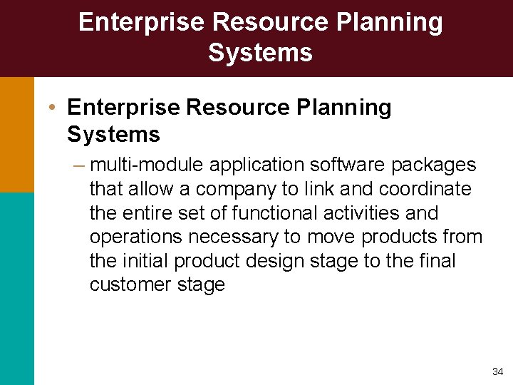 Enterprise Resource Planning Systems • Enterprise Resource Planning Systems – multi-module application software packages