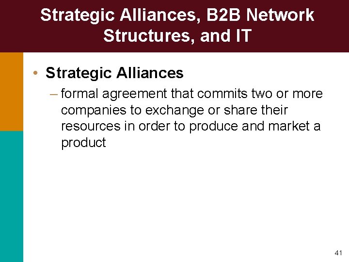 Strategic Alliances, B 2 B Network Structures, and IT • Strategic Alliances – formal