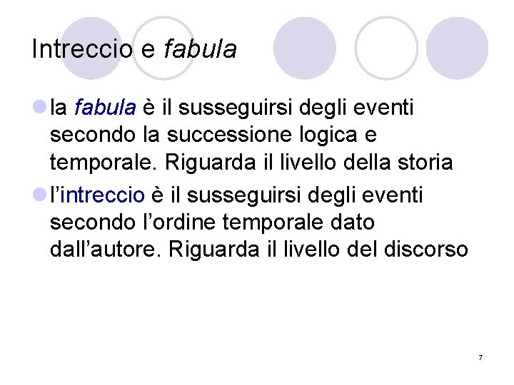 Intreccio e fabula l la fabula è il susseguirsi degli eventi secondo la successione