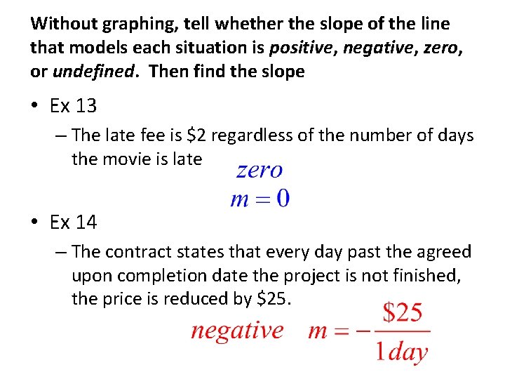 Without graphing, tell whether the slope of the line that models each situation is
