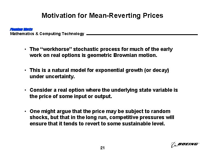 Motivation for Mean-Reverting Prices Phantom Works Mathematics & Computing Technology • The “workhorse” stochastic