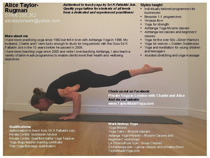 Alice Taylor. Rugman 07906 335 262 Authorised to teach yoga by Sri K Pattabhi