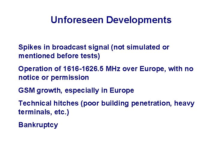 Unforeseen Developments Spikes in broadcast signal (not simulated or mentioned before tests) Operation of