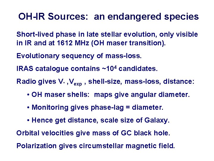 OH-IR Sources: an endangered species Short-lived phase in late stellar evolution, only visible in
