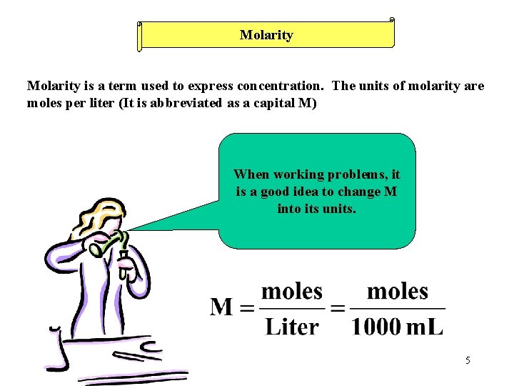 Molarity is a term used to express concentration. The units of molarity are moles