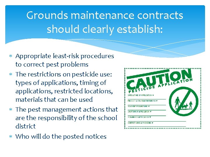 Grounds maintenance contracts should clearly establish: Appropriate least-risk procedures to correct pest problems The