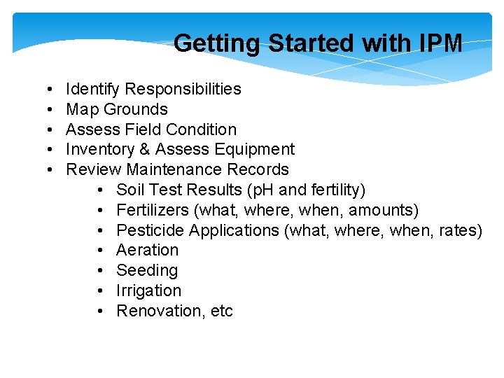 Getting Started with IPM • • • Identify Responsibilities Map Grounds Assess Field Condition