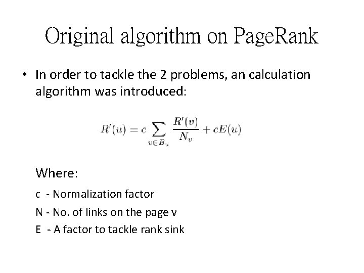 Original algorithm on Page. Rank • In order to tackle the 2 problems, an Original algorithm on Page. Rank • In order to tackle the 2 problems, an